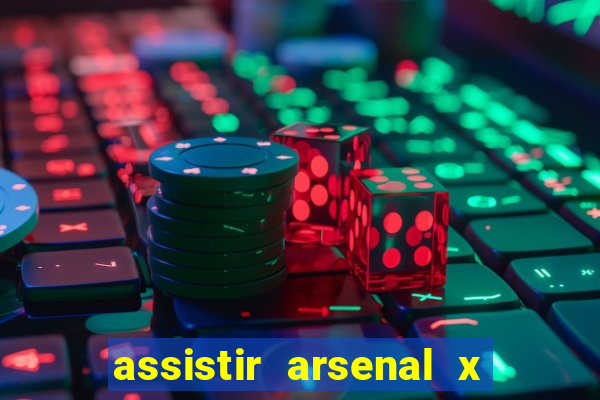 assistir arsenal x barcelona ao vivo hd